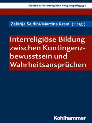 cover image of Interreligiöse Bildung zwischen Kontingenzbewusstsein und Wahrheitsansprüchen